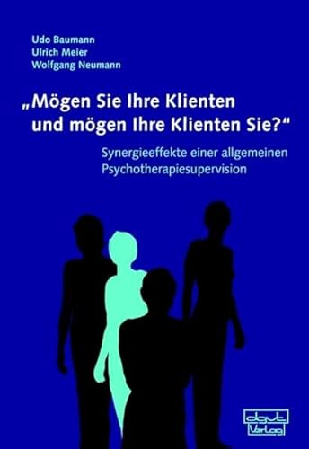 Imagen de archivo de Mgen Sie Ihre Klienten und mgen Ihre Klienten Sie?: Synergieeffekte einer allgemeinen Psychotherap a la venta por medimops