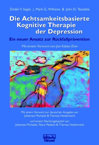 9783871590771: Die Achtsamkeitsbasierte Kognitive Therapie der Depression: Ein neuer Ansatz zur Rckfallprvention