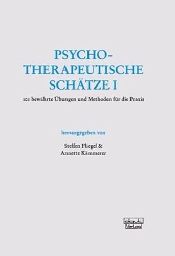 Psychotherapeutische Schätze : 101 bewährte Übungen und Methoden für die Praxis - Steffen Fliegel