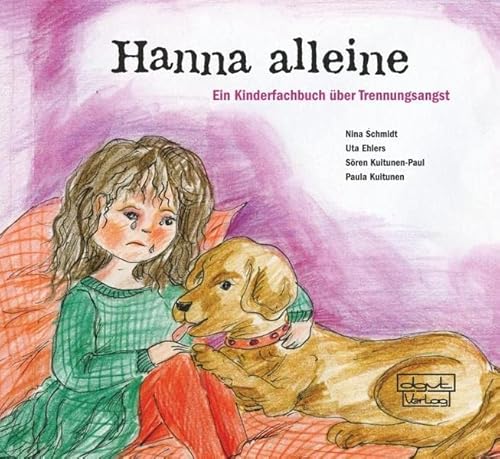 Stock image for Hanna alleine: Ein Kinderfachbuch ber Trennungsangst. Mit einem Fachteil mit Hintergrundinformationen for sale by Revaluation Books