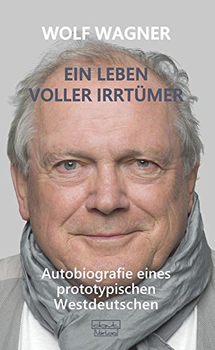 Stock image for Ein Leben voller Irrtmer: Autobiografie eines prototypischen Westdeutschen for sale by medimops