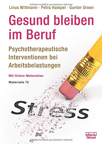 Stock image for Gesund bleiben im Beruf: Psychotherapeutische Interventionen bei Arbeitsbelastungen for sale by Buchpark