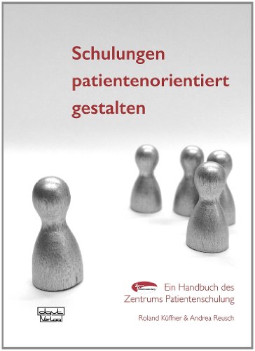 Beispielbild fr Schulungen patientenorientiert gestalten: Ein Handbuch des Zentrums Patientenschulung zum Verkauf von medimops