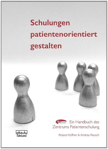 Imagen de archivo de Schulungen patientenorientiert gestalten: Ein Handbuch des Zentrums Patientenschulung a la venta por medimops