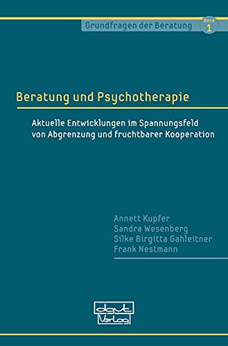 9783871597510: Beratung und Psychotherapie: Aktuelle Entwicklungen im Spannungsfeld von Abgrenzung und fruchtbarer Kooperation