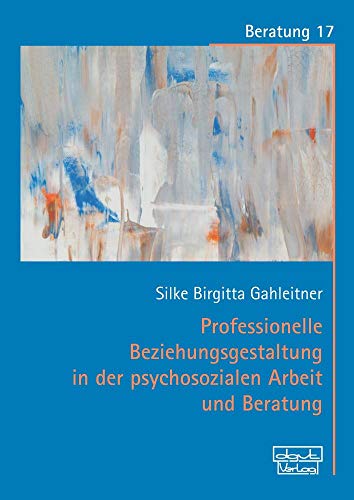 Stock image for Professionelle Beziehungsgestaltung in der psychosozialen Arbeit und Beratung -Language: german for sale by GreatBookPrices