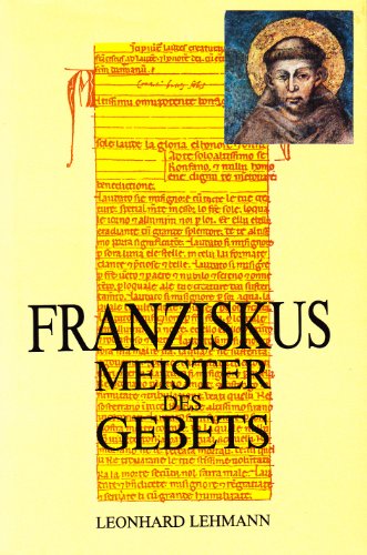 Stock image for Franziskus - Meister des Gebets. Kommentar zu den Gebeten des Heiligen Franz von Assisi for sale by medimops