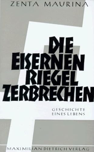 Beispielbild fr DIE EISERNEN RIEGEL ZERBRECHEN Geschichte eines Lebens zum Verkauf von German Book Center N.A. Inc.