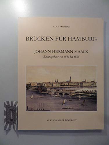 Brücken für Hamburg: Johann Hermann Maack; Mit farbigem Faltplan, Hamburg einst und jetzt