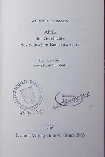 Abriß der Geschichte des deutschen Bausparwesens. Hrsg. von Achim Zink