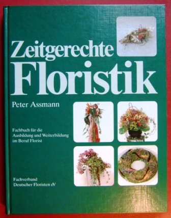 Stock image for Zeitgerechte Floristik. Fachbuch fr die Ausbildung und Weiterbildung im Beruf Florist for sale by medimops