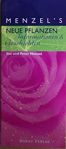 9783871700606: Menzel`s Neue Pflanzen, Informationen und Geschichten - Ilse und Peter Menzel