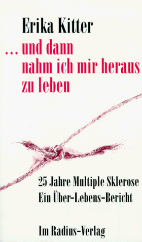 Beispielbild fr und dann nahm ich mir heraus zu leben. 25 Jahre Multiple Sklerose zum Verkauf von medimops