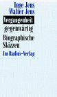 Vergangenheit - gegenwärtig : biographische Skizzen (mit Signatur und Widmung von Walter Jens)