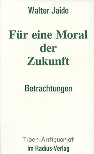 Für eine Moral der Zukunft : Betrachtungen., Radius-Bücher.