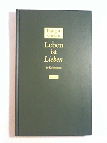 Beispielbild fr Leben ist Lieben. 80 Kolumnen zum Verkauf von medimops