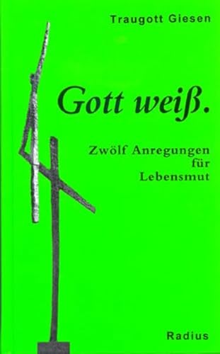 Beispielbild fr Gott wei: Zwlf Anregungen fr Lebensmut zum Verkauf von medimops