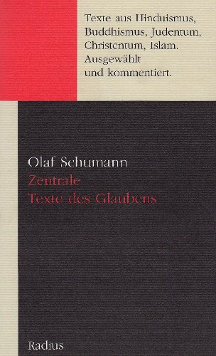 9783871732409: Zentrale Texte des Glaubens: Aussagen zu existentiellen Themen unserer Zeit aus Judentum, Christentum, Islam, Hinduismus und Buddhismus. Ausgewhlt und kommentiert