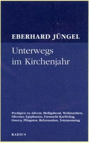 Unterwegs im Kirchenjahr: Predigten zu Advent, Heiligabend, Weihnachten, Silvester, Epiphanias, F...