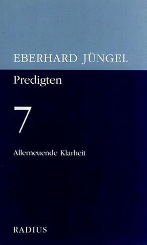 Predigten 7. Allerneuernde Klarheit: PRED5000 (9783871733475) by JÃ¼ngel, Eberhard