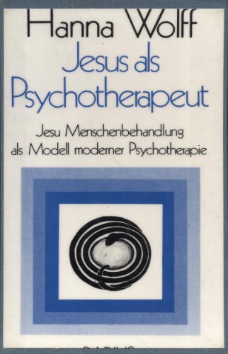 Jesus als Psychotherapeut. Jesu Menschenbehandlung als Modell moderner Psychotherapie.