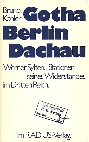 Beispielbild fr Gotha, Berlin, Dachau. Werner Sylten. Stationen seines Widerstandes im Dritten Reich zum Verkauf von medimops