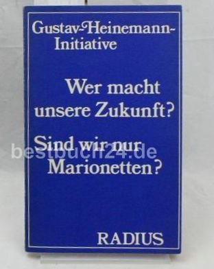 9783871735738: Wer macht unsere Zukunft?: Sind wir nur Marionetten? (German Edition)