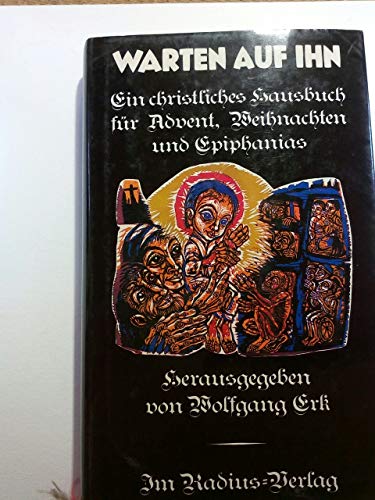Stock image for Warten auf ihn. Ein christliches Hausbuch für Advent, Weihnachten und Epiphanias. for sale by ANTIQUARIAT Franke BRUDDENBOOKS