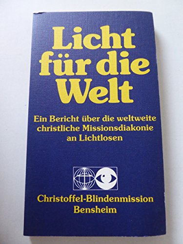 Imagen de archivo de Licht fr die Welt. Ein Bericht ber die weltweite christliche Missionsdiakonie an Lichtlosen. TB a la venta por Deichkieker Bcherkiste