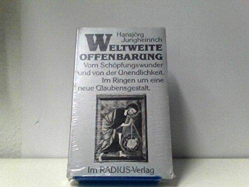 Stock image for Weltweite Offenbarung. Vom Schpfungswunder und von der Unendlichkeit. Im Ringen um eine neue Glaubensgestalt for sale by Hylaila - Online-Antiquariat