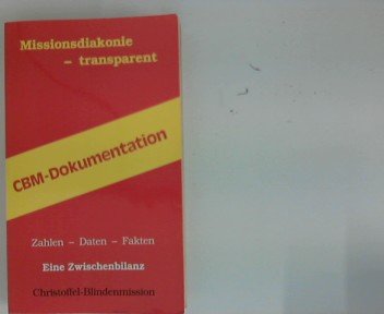 Stock image for CBM-Dokumentation. Missionsdiakonie transparent. Zahlen - Daten - Fakten. Eine Zwischenbilanz for sale by Versandantiquariat Felix Mcke