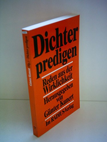 Dichter predigen : Reden aus der Wirklichkeit. hrsg. von Günter Kunert - Kunert, Günter (Herausgeber)