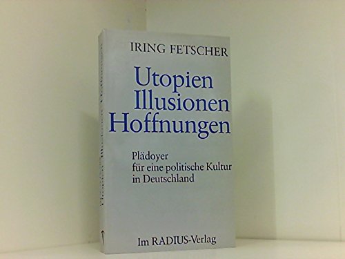 Beispielbild fr Utopien - Illusionen - Hoffnungen: Pldoyer fr eine politische Kultur in Deutschland zum Verkauf von medimops