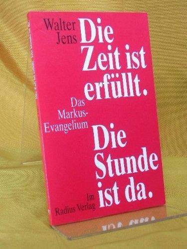 Beispielbild fr Die Zeit ist erfllt. Die Stunde ist da. Das Markus-Evangelium. zum Verkauf von Worpsweder Antiquariat