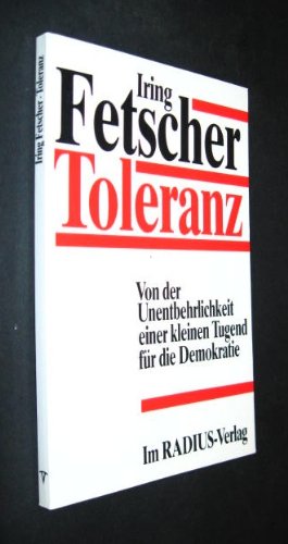 Beispielbild fr Toleranz : von der Unentbehrlichkeit einer kleinen Tugend fr die Demokratie ; historische Rckblicke und aktuelle Probleme. Radius Bcher zum Verkauf von Versandantiquariat Schfer