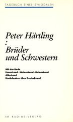 BruÌˆder und Schwestern: Tagebuch eines Synodalen : mit der Rede UnserLand, MeinerLand, KeinerLand, Allerland : Nachdenken uÌˆber Deutschland (Radius-BuÌˆcher) (German Edition) (9783871738210) by HaÌˆrtling, Peter