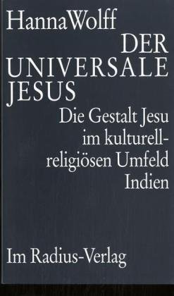 9783871738616: Der universale Jesus: Die Gestalt Jesu im kulturell-religiösen Umfeld Indien (Radius Bücher) (German Edition)