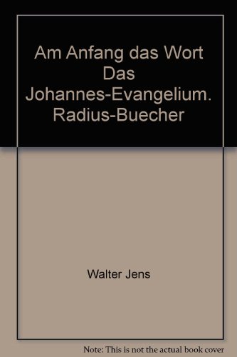 Am Anfang das Word. Das Johannes-Evangelium. - Jens, Walter