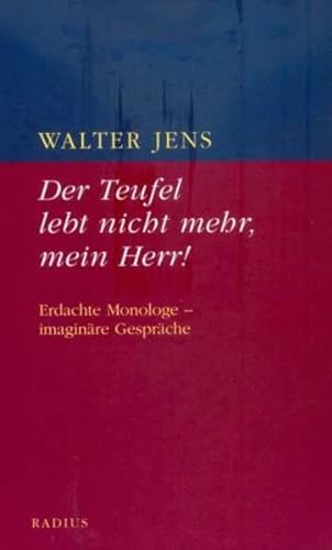 Der Teufel lebt nicht mehr, mein Herr: Erdachte Monologe - Imaginare Gesprache (9783871739545) by Walter Jens