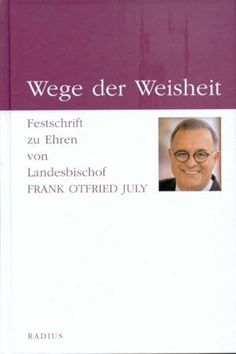 Beispielbild fr Wege der Weisheit: Festschrift zu Ehren von Landesbischof Frank Otfried July zum Verkauf von medimops