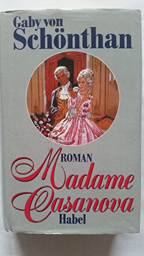 Madame Casanova. - Gaby von Schönthan