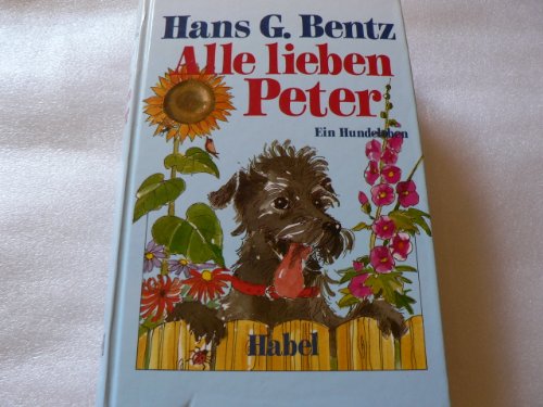 Stock image for Alle lieben Peter. ( Ab 8 J.). Ein Hunderoman for sale by Versandantiquariat Felix Mcke