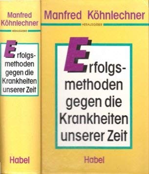 Stock image for Erfolgsmethoden gegen die Krankheiten unserer Zeit. Ratgeber for sale by Antiquariat  Angelika Hofmann