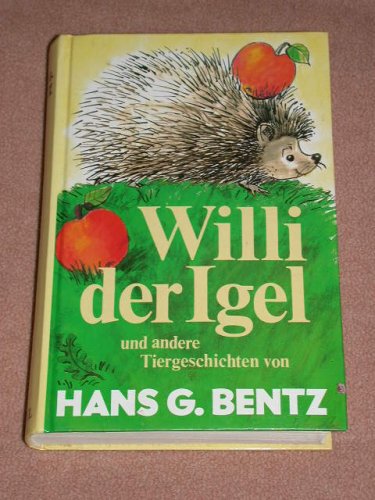 9783871792359: Willi der Igel und andere Tiergeschichten - Bentz, Hans G.