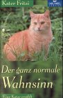 Kater Fritzi, eine Katze erzählt, Bd.2, Der ganz normale Wahnsinn