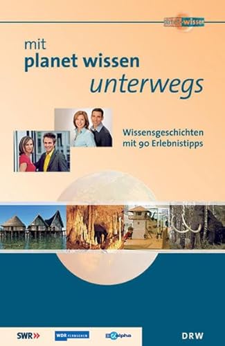 Beispielbild fr Mit Planet Wissen unterwegs: Wissensgeschichten mit 90 Erlebnistipps zum Verkauf von medimops