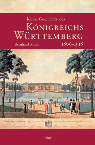 Beispielbild fr Kleine Geschichte des Knigreichs Wrttemberg: 1806 - 1918 zum Verkauf von medimops