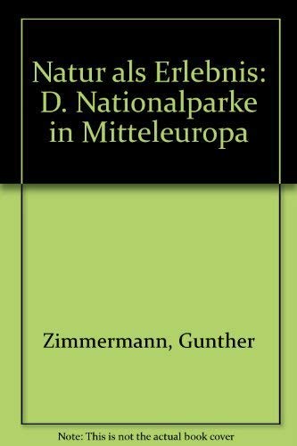 Natur als Erlebnis. Die Nationalparke in Mitteleuropa.