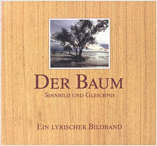 Imagen de archivo de Der Baum. Sinnbild und Gleichnis. Ein lyrischer Bildband a la venta por Gabis Bcherlager