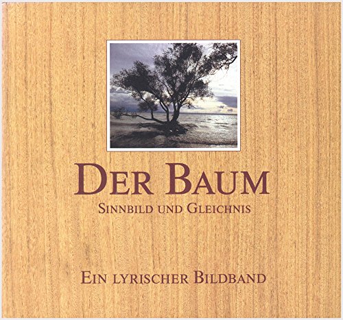 Stock image for Der Baum. Sinnbild und Gleichnis. Ein lyrischer Bildband for sale by Gabis Bcherlager